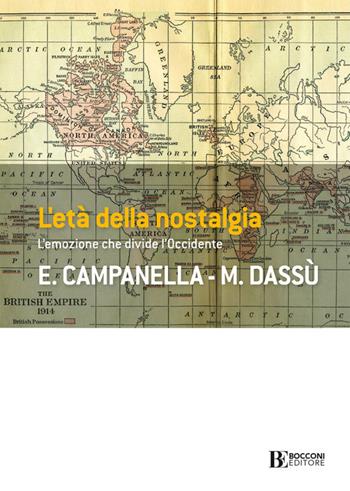 L' età della nostalgia. L'emozione che divide l'Occidente - Edoardo Campanella, Marta Dassù - Libro Università Bocconi Editore 2020, Frontiere | Libraccio.it