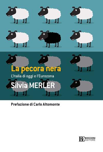 La pecora nera. L'Italia di oggi e l'eurozona - Silvia Merler - Libro Università Bocconi Editore 2020, Itinerari | Libraccio.it