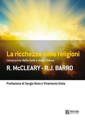 La ricchezza delle religioni. L'economia della fede e delle chiese - Rachael McCleary, Robert J. Barro - Libro Università Bocconi Editore 2021, Frontiere | Libraccio.it
