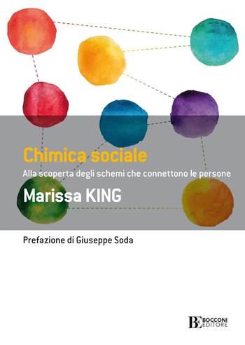 Chimica sociale. Alla scoperta degli schemi che connettono le persone - Marissa King - Libro Università Bocconi Editore 2021, Frontiere | Libraccio.it