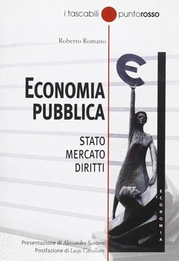 Economia pubblica. Stato, mercato, diritti - Roberto Romano - Libro Edizioni Punto Rosso 2006, Tascabili | Libraccio.it