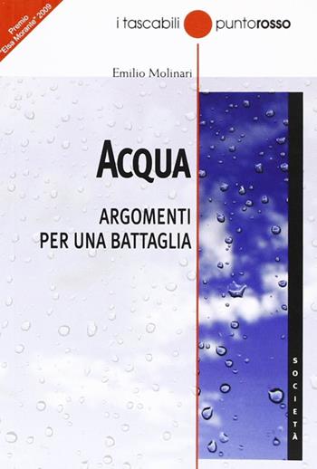Acqua. Argomenti per una battaglia - Emilio Molinari - Libro Edizioni Punto Rosso 2007, Tascabili | Libraccio.it