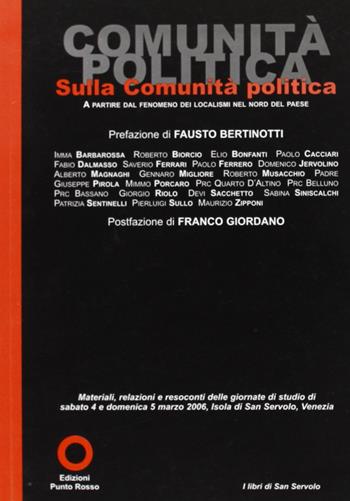 Sulla comunità politica. Il fenomeno dei localismi a partire dal nord del paese  - Libro Edizioni Punto Rosso 2007, I libri di San Servolo | Libraccio.it