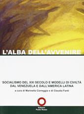 L' alba dell'avvenire. Socialismo del XXI secolo e modelli di civiltà dal Venezuela e dall'America latina