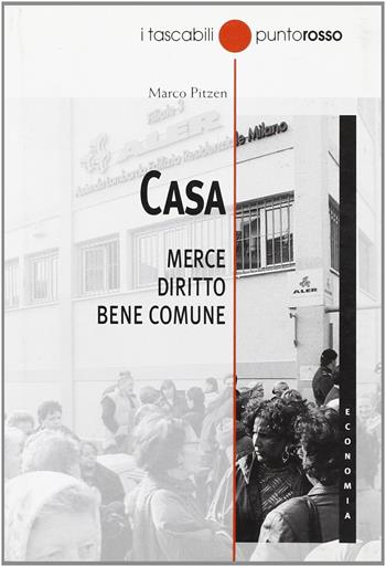 Casa. Merce, diritto, bene comune - Marco Pitzen - Libro Edizioni Punto Rosso 2007, Tascabili | Libraccio.it