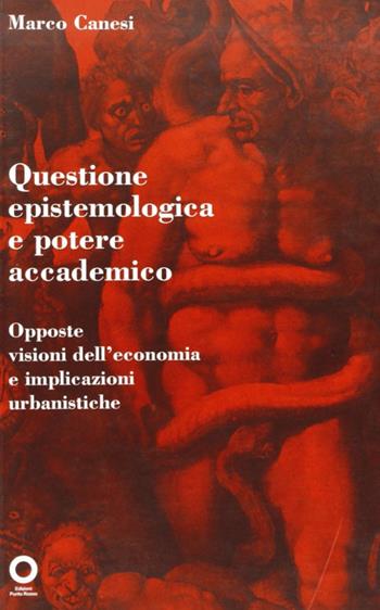 Questione epistemologica e potere accademico - Marco Canesi - Libro Edizioni Punto Rosso 2008, Varia | Libraccio.it