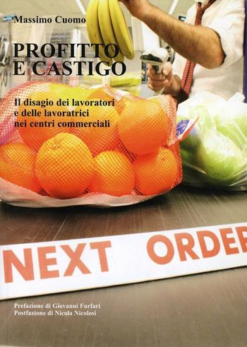 Profitto e castigo. Il disagio dei lavoratori e delle lavoratrici nei centri commerciali - Massimo Cuomo - Libro Edizioni Punto Rosso 2009, Varia | Libraccio.it