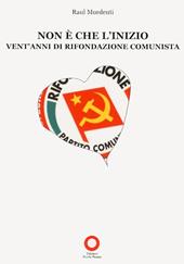 Non è che l'inizio. Vent'anni di rifondazione comunista