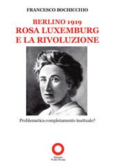 Berlino 1919. Rosa Luxemburg e la rivoluzione