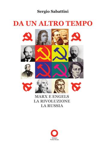 Da un altro tempo. Marx e Engels, la rivoluzione, la Russia - Sergio Sabattini - Libro Edizioni Punto Rosso 2017 | Libraccio.it