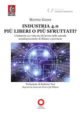 Industria 4.0 più liberi o più sfruttati? L'industria 4.0 vista da chi lavora nelle aziende metalmeccaniche di Milano e provincia
