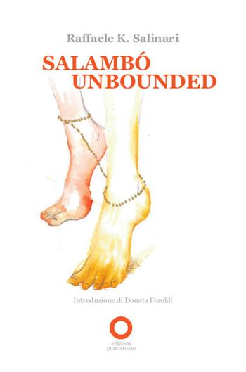 Salambò unbounded. Ediz. italiana - Raffaele K. Salinari - Libro Edizioni Punto Rosso 2019 | Libraccio.it