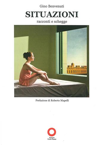 Situazioni. Racconti e schegge - Gino Benvenuti - Libro Edizioni Punto Rosso 2020 | Libraccio.it