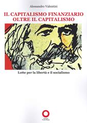 Il capitalismo finanziario oltre il capitalismo. Lotte per la libertà e il socialismo