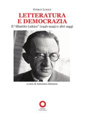 Letteratura e democrazia. Il «dibattito Lukàcs» (1946-1949) e altri saggi