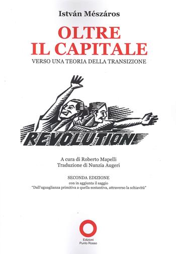 Oltre il capitale. Verso una teoria della transizione - Istvan Meszáros - Libro Edizioni Punto Rosso 2021 | Libraccio.it