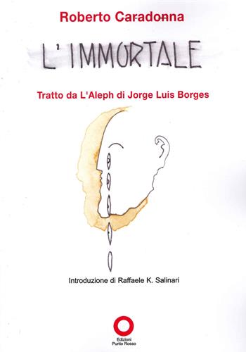 L' immortale - Roberto Caradonna - Libro Edizioni Punto Rosso 2021 | Libraccio.it