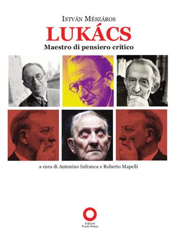 Lukacs maestro di pensiero critico - Istvan Meszáros - Libro Edizioni Punto Rosso 2022 | Libraccio.it