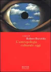 L' antropologia culturale oggi  - Libro Meltemi 2000, Gli argonauti | Libraccio.it