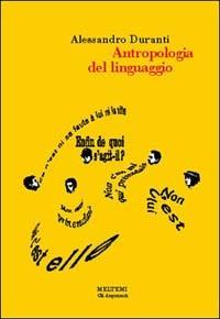 Antropologia del linguaggio - Alessandro Duranti - Libro Meltemi 2000, Gli argonauti | Libraccio.it