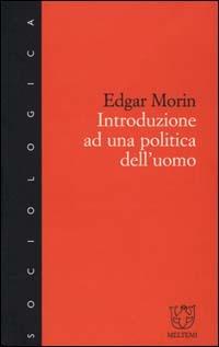 Introduzione a una politica dell'uomo - Edgar Morin - Libro Meltemi 2000, Meltemi ricerche. Sociologica | Libraccio.it