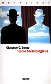 Homo technologicus - Giuseppe O. Longo - Libro Meltemi 2001, Mutazioni | Libraccio.it