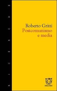 Postcomunismo e media - Roberto Gritti - Libro Meltemi 2001, Meltemi ricerche | Libraccio.it