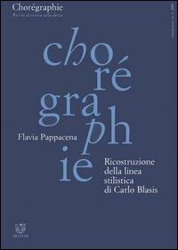 Chorégraphie. Rivista di ricerca sulla danza. Nuova serie (2001). Vol. 1: Ricostruzione della linea stilistica di Carlo Blasis. - Flavia Pappacena - Libro Meltemi 2004 | Libraccio.it