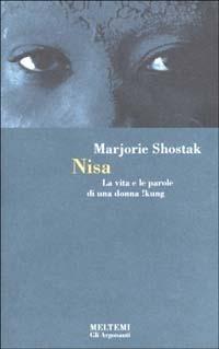 Nisa. La vita e le parole di una donna !kung - Marjorie Shostak - Libro Meltemi 2002, Gli argonauti | Libraccio.it