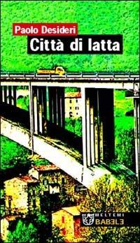 Città di latta - Paolo Desideri - Libro Meltemi 2002, Babele | Libraccio.it