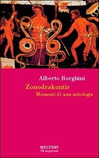 Zonodrakontis. Momenti di una mitologia - Alberto Borghini - Libro Meltemi 2003, Gli argonauti | Libraccio.it