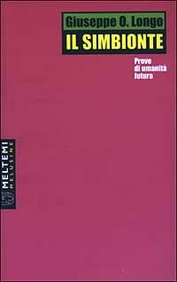 Il simbionte. Prove di umanità futura - Giuseppe O. Longo - Libro Meltemi 2003, Le melusine | Libraccio.it