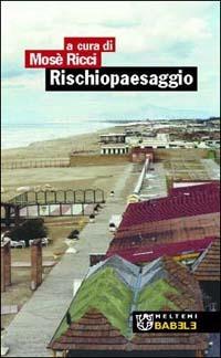 Rischiopaesaggio  - Libro Meltemi 2003, Babele | Libraccio.it