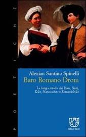 Baro romano drom. La lunga strada dei rom, sinti, kale, manouches e romanichals