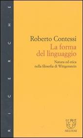 La forma del linguaggio. Natura ed etica nella filosofia di Wittgenstein