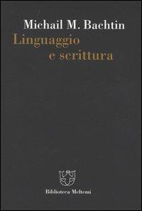 Linguaggio e scrittura - Michail Bachtin - Libro Meltemi 2003, Biblioteca | Libraccio.it