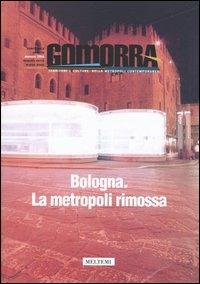Gomorra. Territori e culture della metropoli contemporanea. Vol. 7: Bologna. La metropoli rimossa.  - Libro Meltemi 2004 | Libraccio.it