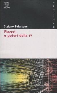 Piaceri e poteri della TV - Stefano Balassone - Libro Meltemi 2004, Nautilus | Libraccio.it