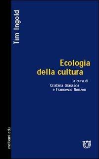 Ecologia della cultura - Tim Ingold - Libro Meltemi 2004, Meltemi.edu | Libraccio.it