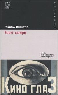 Fuori campo. Teorie dello spettatore cinematografico - Fabrizio Denunzio - Libro Meltemi 2004, Nautilus | Libraccio.it