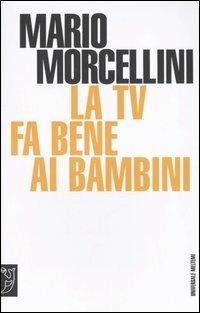 La Tv fa bene ai bambini - Mario Morcellini - Libro Meltemi 2006, Universale Meltemi | Libraccio.it
