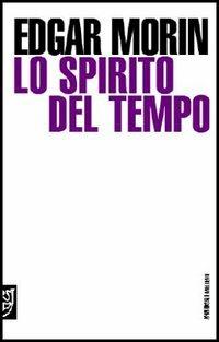 Lo spirito del tempo - Edgar Morin - Libro Meltemi 2006, Universale Meltemi | Libraccio.it