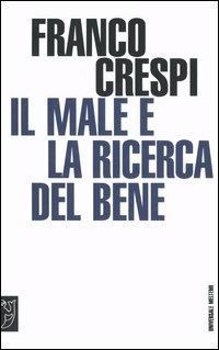Il male e la ricerca del bene - Franco Crespi - Libro Meltemi 2006, Universale Meltemi | Libraccio.it