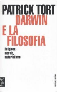 Darwin e la filosofia. Religione, morale, materialismo - Patrick Tort - Libro Meltemi 2006, Universale Meltemi | Libraccio.it