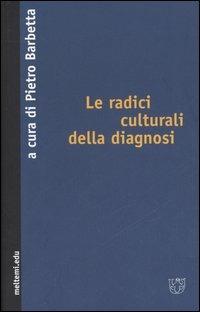 Le radici culturali della diagnosi  - Libro Meltemi 2005, Meltemi.edu | Libraccio.it
