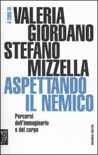 Aspettando il nemico. Percorsi dell'immaginario e del corpo  - Libro Meltemi 2006, Universale Meltemi | Libraccio.it
