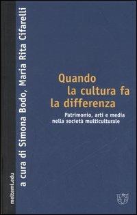 Quando la cultura fa la differenza. Patrimonio, arti e media nella società multiculturale  - Libro Meltemi 2006, Meltemi.edu | Libraccio.it