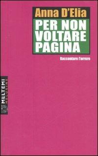 Per non voltare pagina: raccontare l'orrore - Anna D'Elia - Libro Meltemi 2007, Le melusine | Libraccio.it