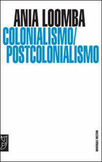 Colonialismo/postcolonialismo - Ania Loomba - Libro Meltemi 2006, Universale Meltemi | Libraccio.it