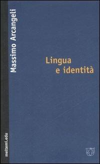 Lingua e identità - Massimo Arcangeli - Libro Meltemi 2007, Meltemi.edu | Libraccio.it